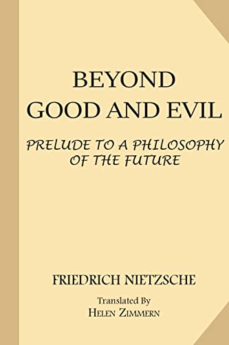 Beyond Good and Evil: Prelude to a Philosophy of the Future (The Complete Works of Friedrich Nietzsche: The First Complete and Authorised English Translation, Band 12) von Createspace Independent Publishing Platform